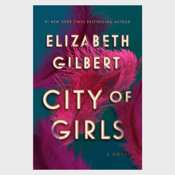 City of Girls by Elizabeth Gilbert