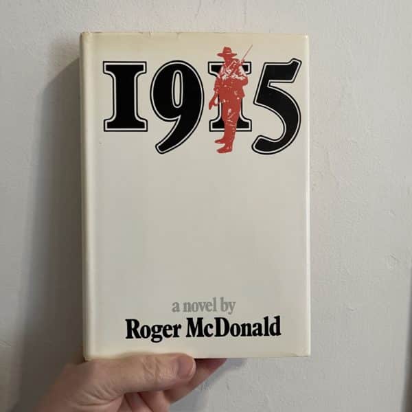 1915- a novel by Roger McDonald (signed by Author)