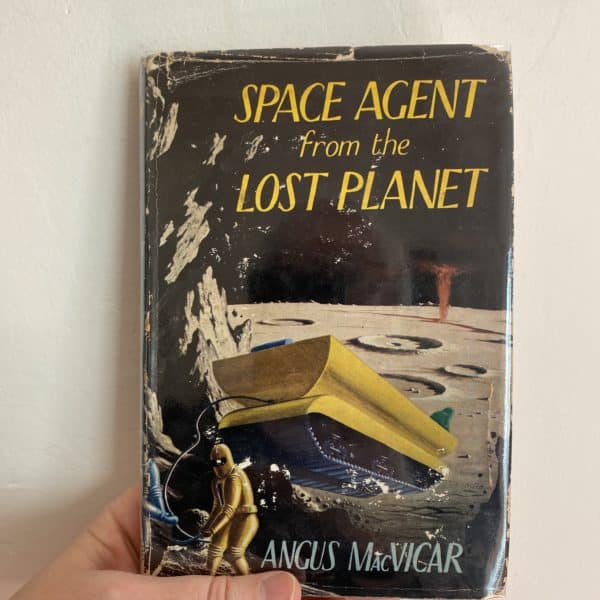 Space Agent from the Lost Planet by Angus MacVicar