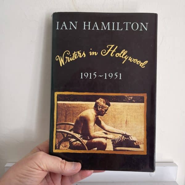 Writers in Hollywood - 1915-1951 -  by Ian Hamilton