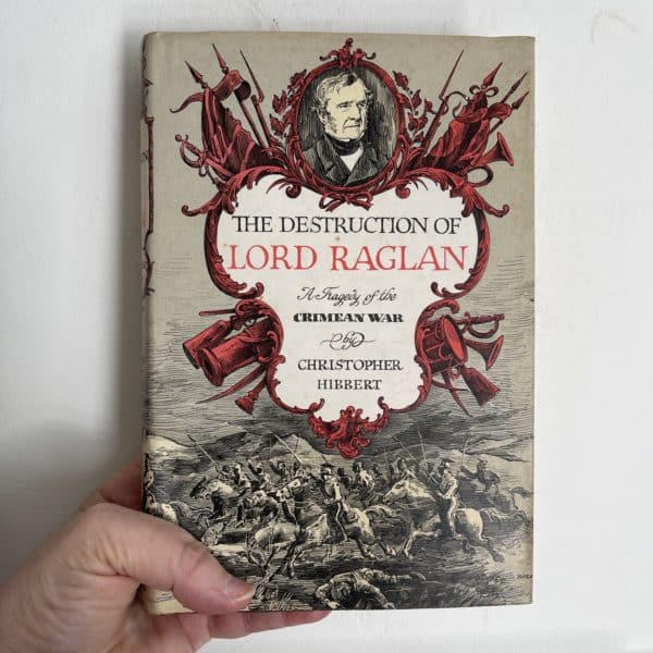 The Destruction of Lord Raglan by Christopher Hibbert