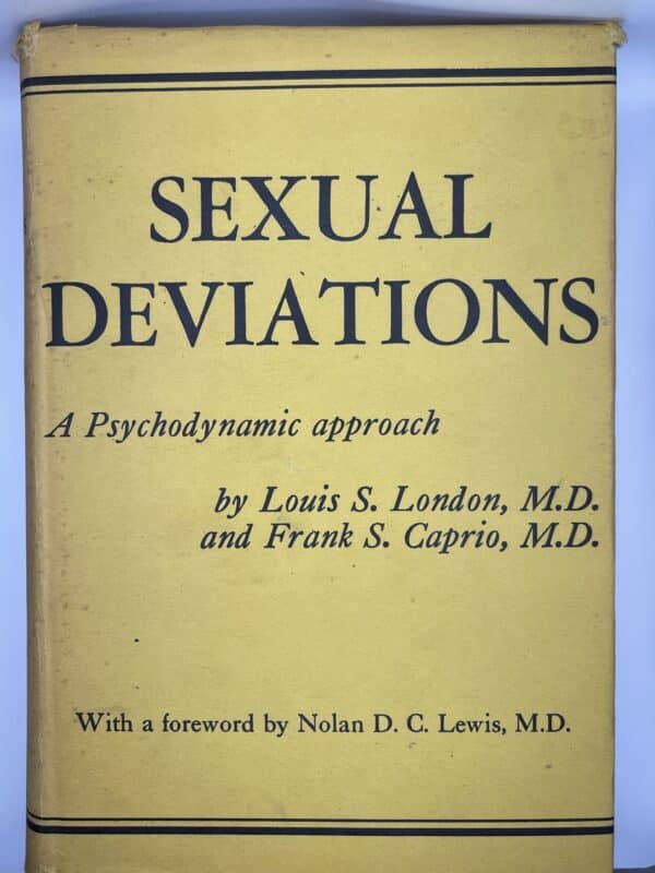 Sexual Deviations; A Psychodynamic Approach by Louis S. London, M.D. and Frank S. Caprio, M.D.