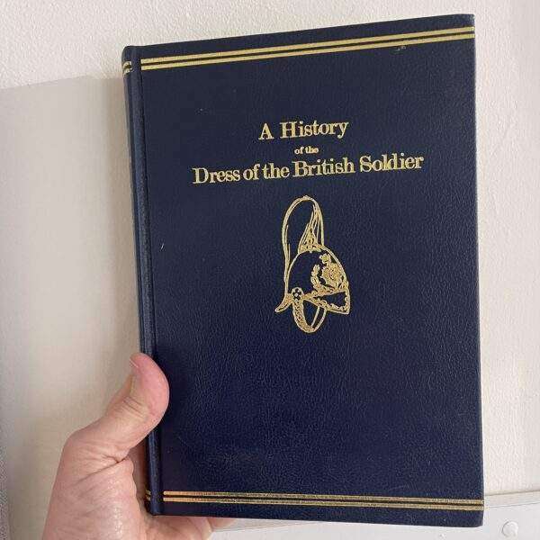 A History of the Dress of the British Soldier by Colonel John Luard