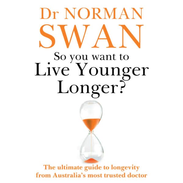 So You Want to Live Younger Longer? by Dr Norman Swan ( signed by Author)