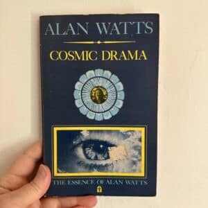 Cosmic Drama by Alan Watts