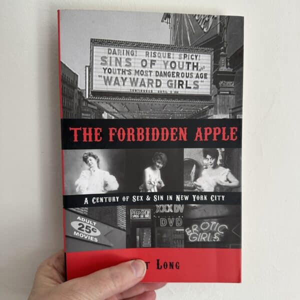 The Forbidden Apple - A Century of Sex and Sin in New York City by Kat Long