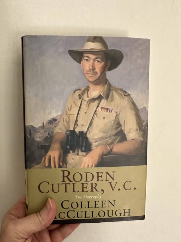 Roden Cutler, V.C. The Biography by Colleen McCullough ( Signed by Sir Roden Cutler & Joan Cutler & Colleen McCullough) * Scarce copy