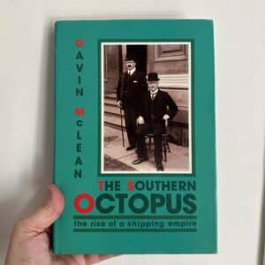 The Southern Octopus - the Rise of a Shipping Empire by Gavin McLean