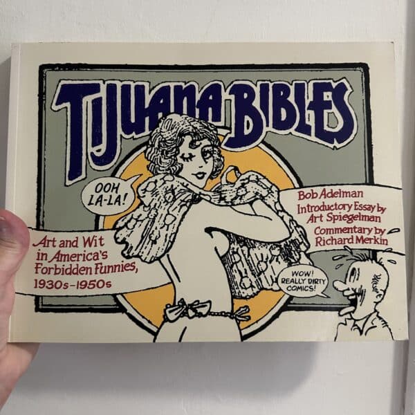 Tijuana Bibles, Art and Wit in America's Forbidden Funnies, 1930s-1950s by Bob Adelman