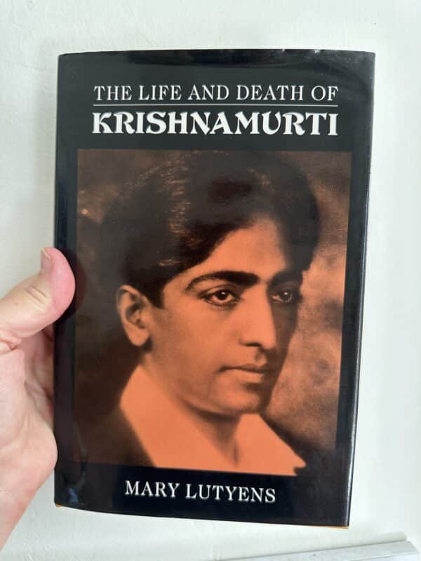 The Life and Death of Krishnamurti by Mary Lutyens