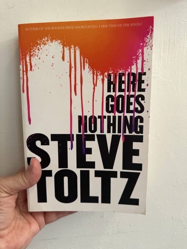 Here Goes Nothing by Steve Toltz (Signed Copy)