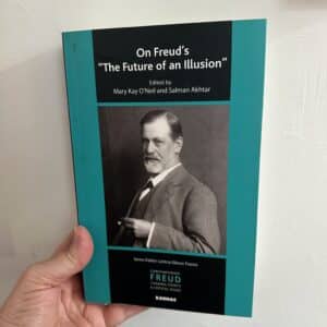 On Freud's "The Future of Illusion" - Edited by Mary Kay O'Neil and Salman Akhtar