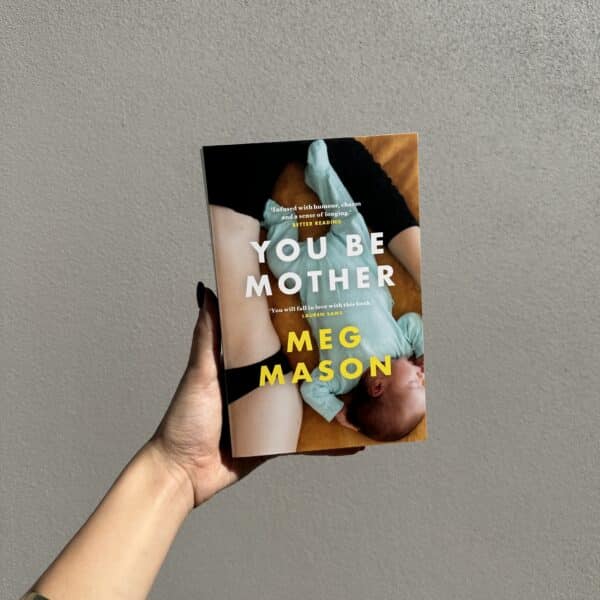 You Be Mother by Meg Mason (Signed Copy)