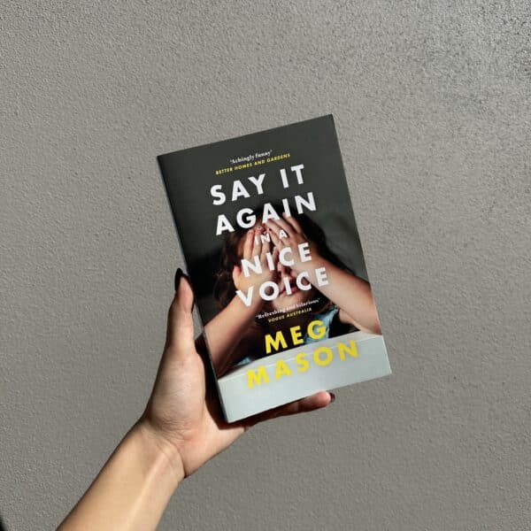 Say It Again In A Nice Voice by Meg Mason (Signed Copy)