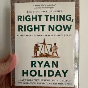 Right Thing, Right Now by Ryan Holiday (Signed Copy)