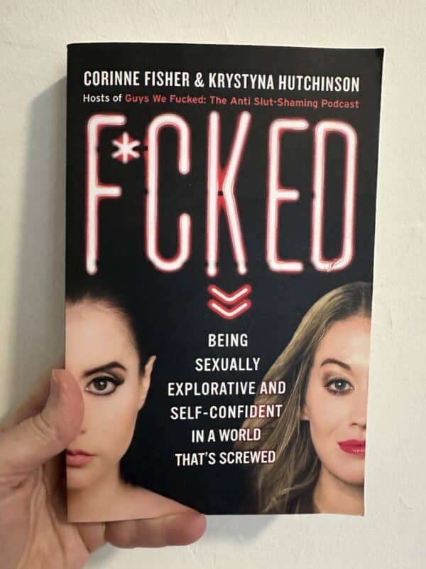 F*cked -Being Sexually Explorative and Self-Confident in a World That's Screwed by Corinne Fisher & Krystyna Hutchinson