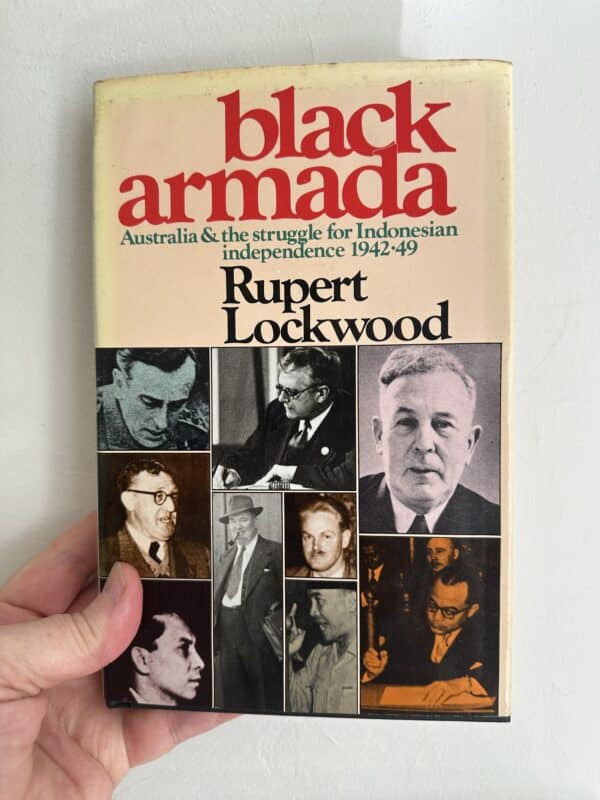 Black Armada: Australia and the Struggle for Indonesian Independence, 1942-49 by Rupert Lockwood