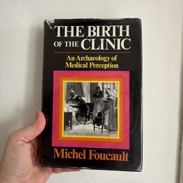 THE BIRTH OF THE CLINIC  by Michel Foucault