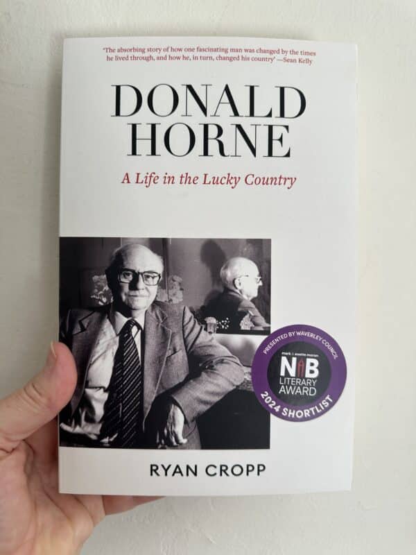 Donald Horne: A Life in the Lucky Country by Ryan Cropp