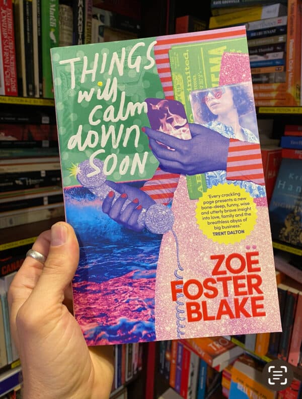 Things Will Calm Down Soon by Zoe Foster Blake (Signed Copy)
