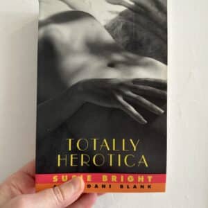 Totally Herotica : A Collection of Women's Erotic Fiction by Susie Bright [Editor]; Joani Blank [Editor];