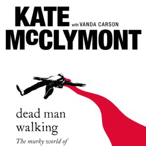 Dead Man Walking by Kate McClymont (with Vanda Carson)