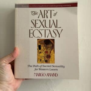 The Art of Sexual Ecstasy : The Path of Sacred Sexuality for Western Lovers by Margo Anand