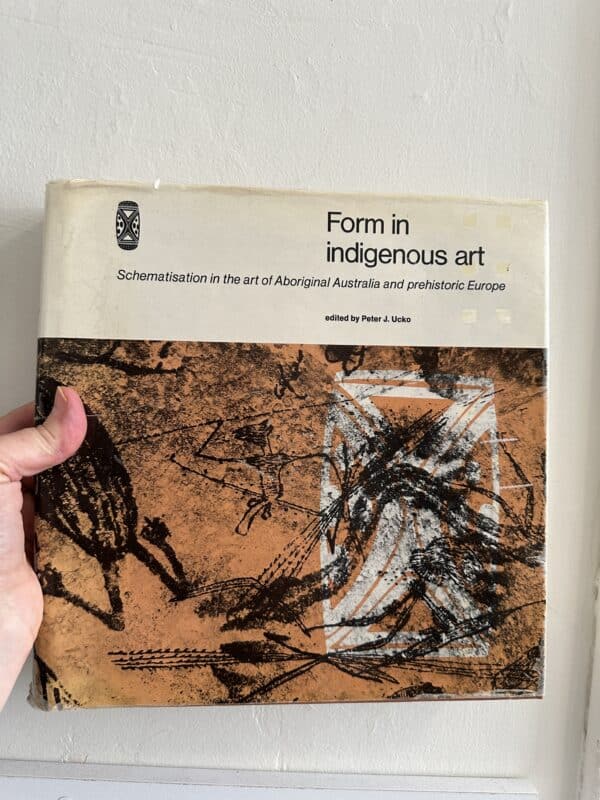 Form in Indigenous Art: Schematisation in the Art of Aboriginal Australia and Prehistoric Europe (Prehistory and Material Culture Series, No. 13) by Peter J. Ucko