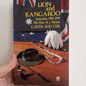 LION AND THE KANGAROO. Australia: 1901-1919 The Rise of a Nation by Gavin Souter (Signed Copy)