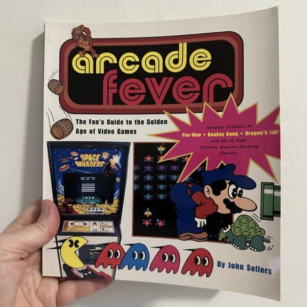 Arcade Fever The Fan's Guide To The Golden Age Of Video Games by John Sellers