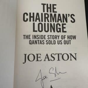 The Chairman's Lounge The inside story of how Qantas sold us out By Joe Aston (Signed Copy) - Image 2