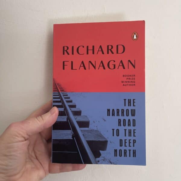 The Narrow Road to the Deep North by Richard Flanagan ( Signed Copy)