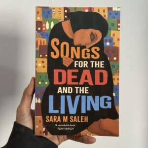 Songs for the Dead and the Living by Sara M Saleh