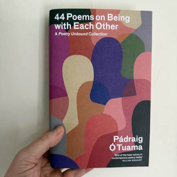 44 Poems on Being with Each Other A Poetry Unbound Collection By:  Padraig O Tuama ( Signed Copy)