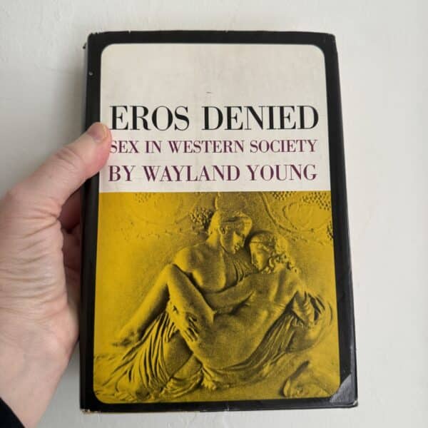 Eros Denied, Sex in Western Society by Wayland Young