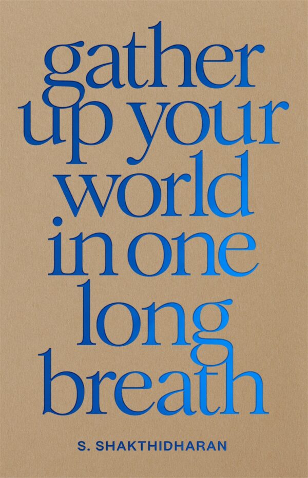 Gather Up Your World in One Long Breath by S. Shakthidharan (Signed Copy) [PRE-ORDER]