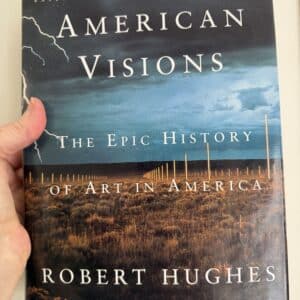 American Visions. The Epic History of Art in America by Robert Hughes