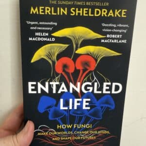 Entangled Life How Fungi Make Our Worlds, Change Our Minds and Shape Our Futures By Merlin Sheldrake ( Signed Copy)