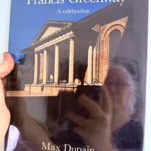 Francis Greenway: A Celebration- Introdroduction by J.M. Freeland. DUPAIN, Max. ( signed copy)